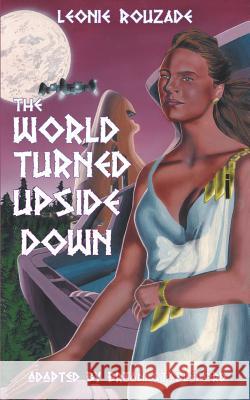 The World Turned Upside Down Leonie Rouzade Brian Stableford  9781612273464 Hollywood Comics - książka