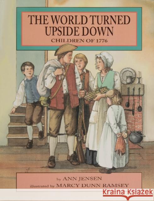 The World Turned Upside Down: Children of 1776 Ann Jensen Marcy Dunn Ramsey 9780870335341 Cornell Maritime Press - książka