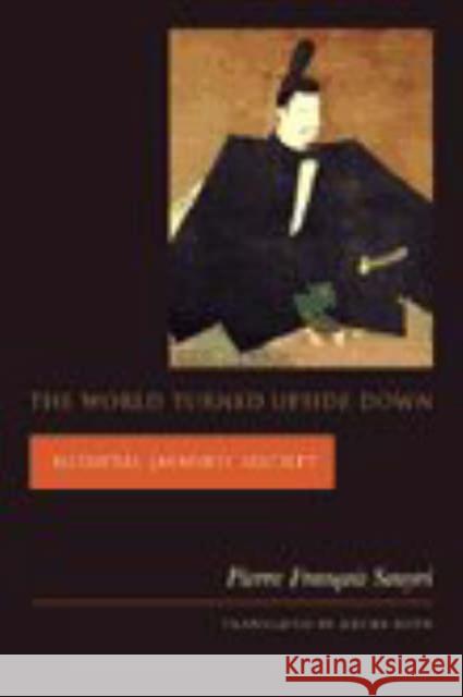 The World Turned Upside Down: Medieval Japanese Society Pierre Francois Souyri Kathe Roth 9780231118439 Columbia University Press - książka