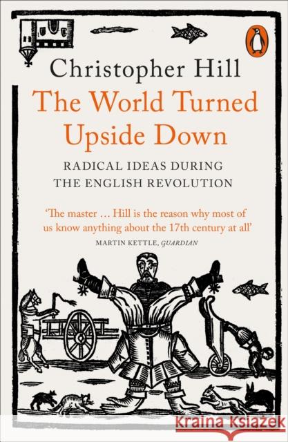 The World Turned Upside Down: Radical Ideas During the English Revolution Christopher Hill 9780141993133 Penguin Books Ltd - książka