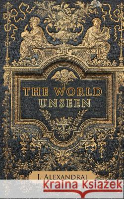 The World Unseen Julie Jacobson 9781546229254 Authorhouse - książka