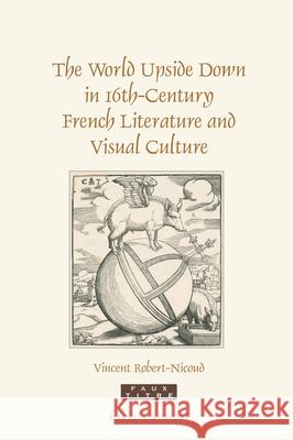 The World Upside Down in 16th-Century French Literature and Visual Culture Vincent Robert-Nicoud 9789004381834 Brill - książka