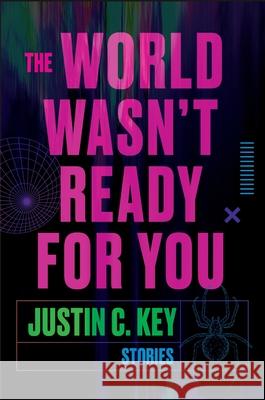 The World Wasn't Ready for You: Stories Justin C. Key 9780063290433 Harper Perennial - książka