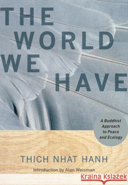 The World We Have: A Buddhist Approach to Peace and Ecology Nhat Hanh, Thich 9781888375886 Parallax Press - książka