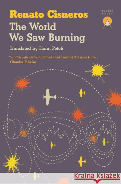 The World We Saw Burning Renato Cisneros 9781917260084 Charco Press - książka