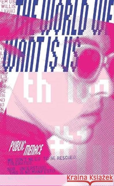 The World We Want is Us Public Menace 9781913861186 UEA Publishing Project - książka