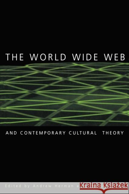 The World Wide Web and Contemporary Cultural Theory: Magic, Metaphor, Power Herman, Andrew 9780415925020 Routledge - książka