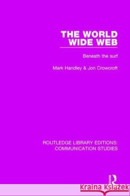The World Wide Web: Beneath the Surf HANDLEY 9781138959491  - książka