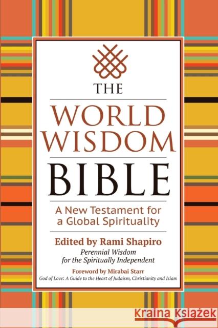 The World Wisdom Bible: A New Testament for a Global Spirituality Shapiro 9781594736360 Skylight Paths Publishing - książka