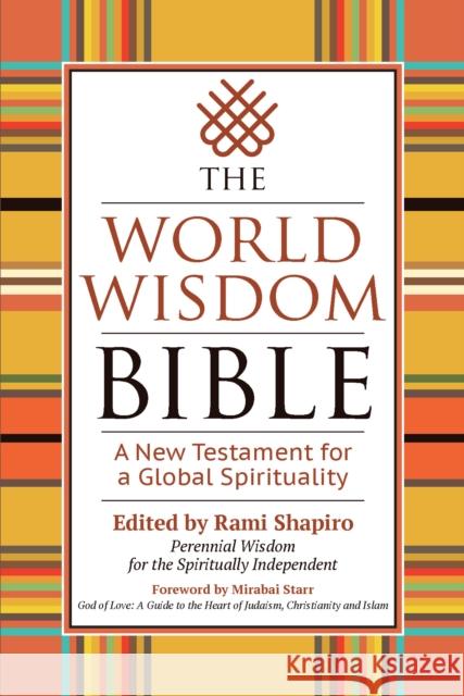 The World Wisdom Bible: A New Testament for a Global Spirituality Rami Shapiro 9781683367024 Skylight Paths Publishing - książka