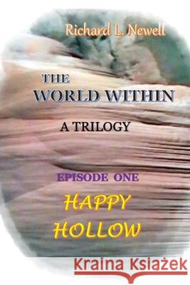 THE WORLD WITHIN Episode One HAPPY HOLLOW Richard L. Newell 9780359921447 Lulu.com - książka