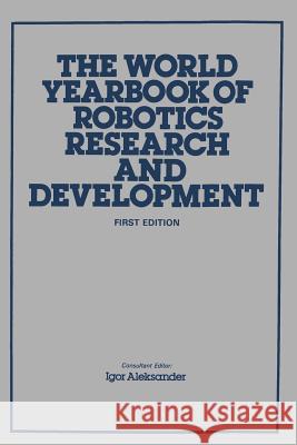 The World Yearbook of Robotics Research and Development Igor Aleksander 9789401171250 Springer - książka