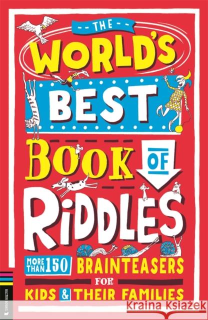 The World’s Best Book of Riddles: More than 150 brainteasers for kids and their families Bryony Davies 9781780559995 Michael O'Mara Books Ltd - książka