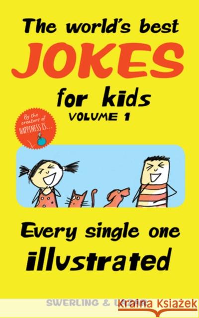 The World's Best Jokes for Kids, Volume 1: Every Single One Illustrated Swerling, Lisa 9781449497989 Andrews McMeel Publishing - książka