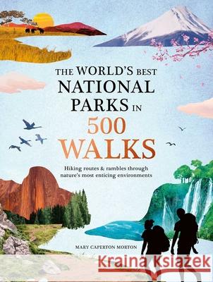 The World's Best National Parks in 500 Walks Morton, Mary Caperton 9781645176282 Thunder Bay Press - książka