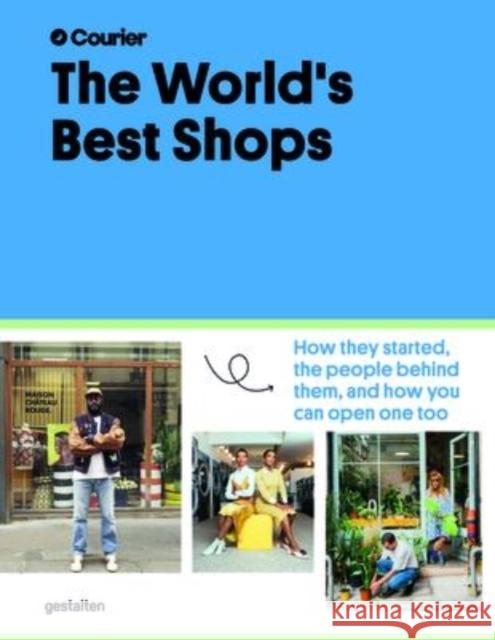 The World's Best Shops: How They Started, the People Behind Them, and How You Can Open One Too Gestalten                                Courier Magazine 9783967040630 Die Gestalten Verlag - książka