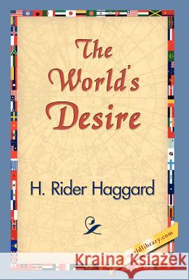 The World's Desire H. Rider Haggard 9781421829548 1st World Library - książka