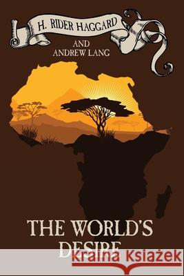 The World's Desire Sir H Rider Haggard 9781587153549 Borgo Press - książka