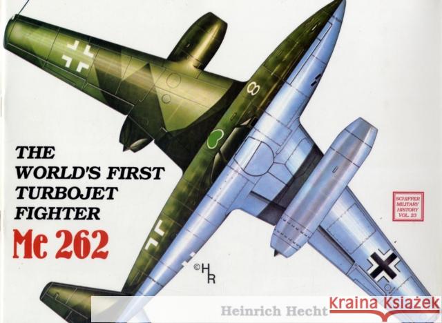 The World's First Turbo-Jet Fighter: Me 262 Vol.I Hecht, Heinrich 9780887402340 Schiffer Publishing - książka