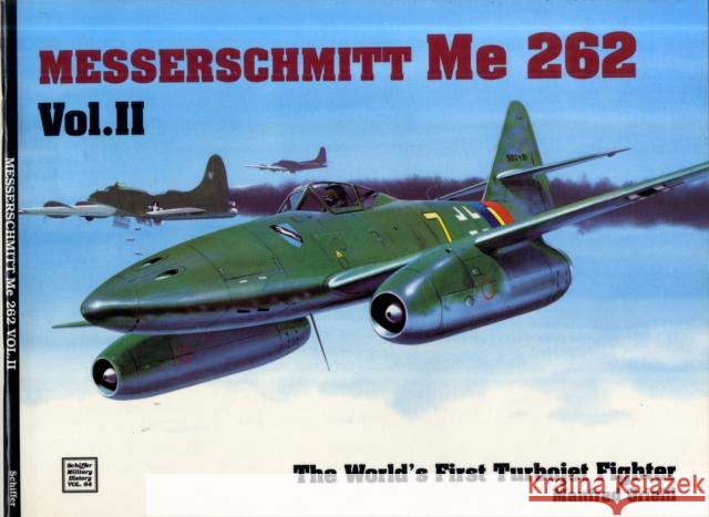 The World's First Turbo-Jet Fighter: Me 262 Vol.II Griehl, Manfred 9780887404108 Schiffer Publishing - książka