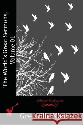 The World's Great Sermons, Volume 01 Grenville Kleiser 9781515090090 Createspace - książka