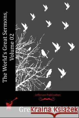 The World's Great Sermons, Volume 02 Grenville Kleiser 9781515090069 Createspace - książka