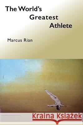 The World's Greatest Athlete: The Dodecathlon Marcus Rian A. M. Caratheodory Rian Garcia Calusa 9781495475696 Createspace - książka