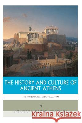 The World's Greatest Civilizations: The History and Culture of Ancient Athens Charles River Editors 9781493657612 Createspace Independent Publishing Platform - książka