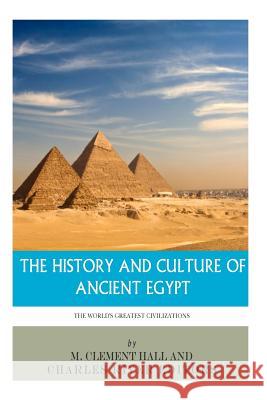 The World's Greatest Civilizations: The History and Culture of Ancient Egypt Charles River Editors                    M. Clement Hall 9781493576210 Createspace Independent Publishing Platform - książka