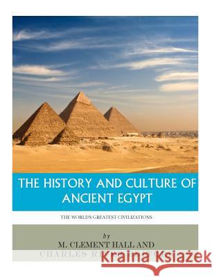 The World's Greatest Civilizations: The History and Culture of Ancient Egypt Charles River Editors 9781986033695 Createspace Independent Publishing Platform - książka