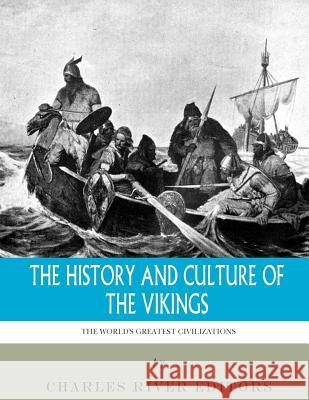 The World's Greatest Civilizations: The History and Culture of the Vikings Charles River Editors 9781986034142 Createspace Independent Publishing Platform - książka