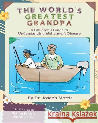 The World's Greatest Grandpa: A Children's Guide to Understanding Alzheimer's Disease Dr Joseph Morris 9781478774655 Outskirts Press - książka