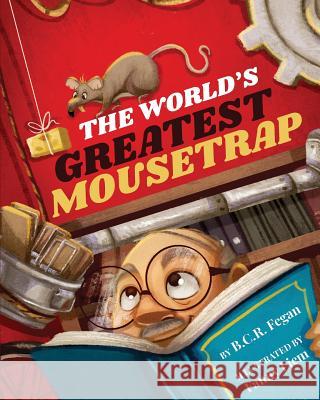 The World's Greatest Mousetrap B. C. R. Fegan Fanny Liem 9781925810059 Taleblade - książka