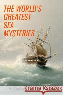 The World's Greatest Sea Mysteries Mollie Hardwick Michael Hardwick  9781800555938 Sapere Books - książka
