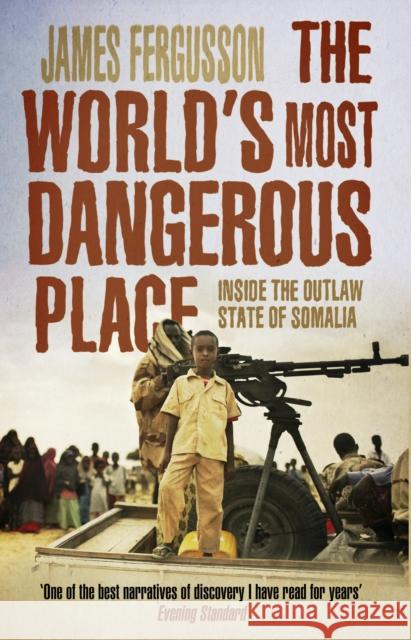 The World's Most Dangerous Place: Inside the Outlaw State of Somalia James Fergusson 9780552777803 Transworld Publishers Ltd - książka