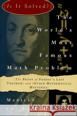 The World's Most Famous Math Problem: The Proof of Fermat's Last Theorem and Other Mathematical Mysteries Marilyn Vo 9780312106577 St. Martin's Press - książka