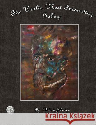 The World's Most Interesting Gallery William Johnston 9781981491209 Createspace Independent Publishing Platform - książka