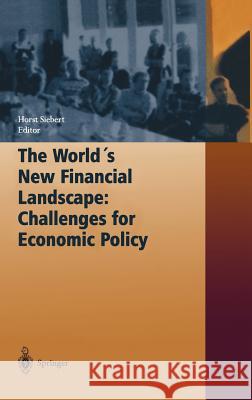 The World's New Financial Landscape: Challenges for Economic Policy H. Siebert Horst Siebert 9783540419921 Springer - książka