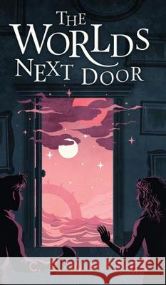 The Worlds Next Door: A mysterious old house. Another world. A terrifying enemy. C. E. White 9781733248709 CWM Publishing - książka