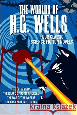 The Worlds of H.G. Wells: Four Science Fiction classics Wells, H. G. 9781546436072 Createspace Independent Publishing Platform - książka