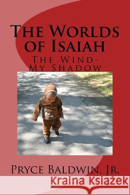 The Worlds of Isaiah: The Wind-My Shadow Pryce Baldwi 9781537137650 Createspace Independent Publishing Platform - książka