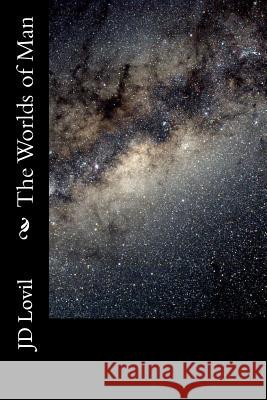 The Worlds of Man Jd Lovil 9781495283154 Createspace - książka