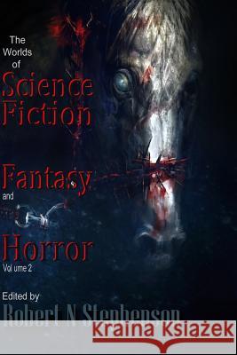 The Worlds of Science Fiction, Fantasy and Horror MR Robert N. Stephenson 9781539829904 Createspace Independent Publishing Platform - książka