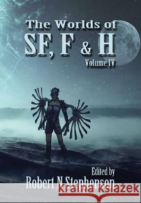 The Worlds of SF, F, and Horror Volume IV Stephenson, Robert N. 9780244151096 Lulu.com - książka