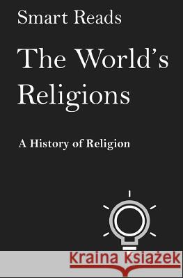 The World's Religions: The History of Religion Smart Reads 9781977887535 Createspace Independent Publishing Platform - książka