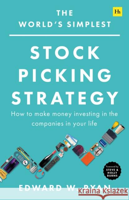 The World's Simplest Stock Picking Strategy: How to make money investing in the companies in your life Edward W. Ryan 9780857199430 Harriman House Publishing - książka