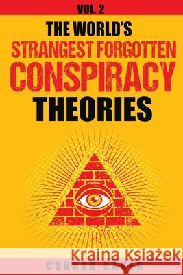 The World's Strangest Forgotten Conspiracy Theories: Vol. 2 Conrad Bauer 9781978335271 Createspace Independent Publishing Platform - książka