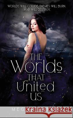 The Worlds That United Us Megan Jayne 9781838349134 Light & Joy Publishing Ltd - książka