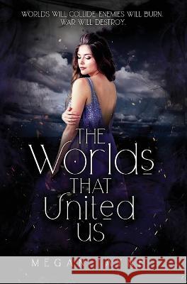 The Worlds That United Us Megan Jayne 9781838349141 Light & Joy Publishing Ltd - książka