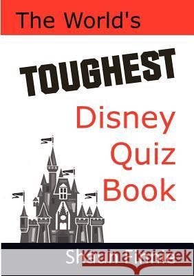 The World's Toughest Disney Quiz Book Shaun Finnie 9781471687532 Lulu.com - książka